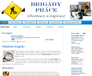 brigady-prace.cz: Hledám brigádu, hledám práci, nabídky pro všechny
Informační stránky o nabídkách zaměstnání a brigád