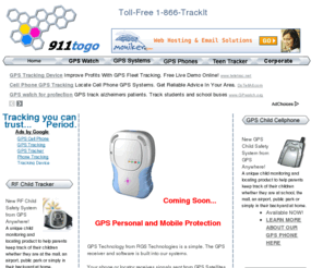 dog-tracking.com: ►►affordable GPS tracking cell phone and GPS locator. GPS CellPhones and GPS Tracking over the Internet
GPS Tracking using GPS anywhere GPS cellphone. GPS tracking Cell phone and gps locator allow you to track your car, truck, teen or employees over the internet. GPS tracking over any Internet browser. Affordable gps fleet tracking for small business. GPS Anywhere Pet tracking system will be unveiled shortly. Child tracking and KidSAFE Systems from 911 To Go! Kidsafe systems help you keep track of your children. If they should wander off or fall in water, you are alerted. Child safety device assists in child tracking and child locating. Helps prevent child abductions and accidental drownings. We are looking for kidsafe and gps cellphone dealers worldwide. Our systems works in all of of North and South America and Canada