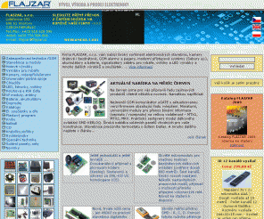 flajzar.cz: FLAJZAR.cz - Vroba a prodej elektroniky
Firma FLAJZAR, s.r.o. vm nabz irok sortiment elektronickch stavebnic, kamery drtov i bezdrtov, GSM alarmy a pagery, akumultory a baterie, signaliztory zbru pro rybe, svtilny a LED vrobky a mnoho dalch vrobk a soustek. Krom toho vm meme vyrobit jakkoliv elektronick zazen pesn podle vaich poadavk.