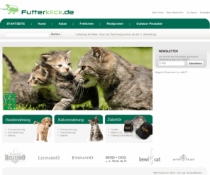 futterklick.de: Willkommen bei futterklick.de - Alles rund um Ihren Hund, Hundenahrung,Katzennahrung, Tiernahrung, Hundefutter,Katzenfutter,Belcando,Bewital,Bewi Dog, Leonardo
Hundenahrung,Katzennahrung, Tiernahrung, Hundefutter,Katzenfutter,Belcando,Bewital,Bewi Dog, Leonardo