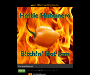 hottiehabanero.com: Hottie Habanero Contact
Hottie Habanero is where Sweet and Heat meet! Try our Hot Jam today!