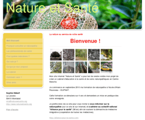 natureetsante.org: La nature au service de votre santé - Nature et santé
Nature et santé, la santé au naturel ! Cabinet d'éducation à la santé et de soins en naturopathie en cours de création.