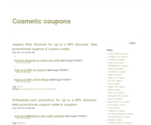 cosmetic-coupons.com: Best online 
Cosmetics
 
coupons
, bargains, 
Cosmetics
 
coupon
, savings 
Cosmetics
 
discounts
 and amazing free products
Shopping on the net is safe and easy! cosmetic-coupons.com
 
 here a way for you to save bucks on your Cosmetics shopping, while enjoying the 
Cosmetics
 
discounts
 and 
Cosmetics
 
coupons
 to find your favorite Cosmetics products.