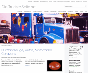 die-trucker-seite.net: Nutzfahrzeuge, Autos, Motorräder, Caravans
Die Seite rund um Fahrzeuge aller Art. Informationen zu Lastwagen, Baumaschinen, Wohnwagen, Wohnmobile, Autos, Motorräder