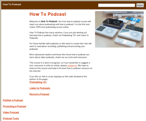 how-to-podcast.org: How To Podcast
Want to learn how to podcast? Learn about podcasting and how to podcast for free!