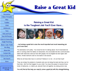 raisingagreatkid.com: Raise a Great Kid
Raising a Great Kid isn't rocket science...It just feels that way sometimes! Practical, no-nonsense advice for parents who want to raise a great kid.