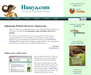 huuya.com: Home - Indonesian Website Reviewer - Huuya.com
This is the homepage of Huuya.com, an Indonesian website reviewer, where Huuya.com finds and reviews Indonesian websites conforming to the good web standards.