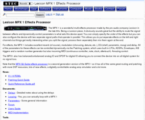 mpx1.com: Lexicon MPX 1 Effects Processor at StecRecords.com
The MPX 1 is a wonderful multi-effects processor made by the pro audio company Lexicon in the late 90s.