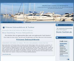 princess-gebrauchtboote.de: Princess Gebrauchtboote & Yachten | Gebrauchte Boote von Princess, Erfahrungen, Tips & Empfehlungen.
Princess Gebrauchtboote sind meine Empfehlung wenn man sich ein gebrauchte Boot oder eine Yacht kaufen möchten. Princess Boote & Yachten halten lange und sind gebraucht ein Schnäppchen.