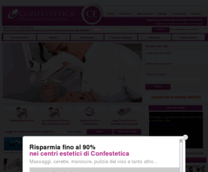 confestetica.net: Confestetica - Centri Estetici, Istituti di Bellezza, Corsi Estetica
La prima Associazione Nazionale che rappresenta e tutela l'Estetista. Confestetica promuove il tuo Centro Estetico, Centro benessere, Istituti di Bellezza. Sezione Esperto Risponde. 