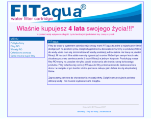 fitaqua.net: FITaqua - tanie filtry osmotyczne
Fitaqua to marka tanich filtrów osmotycznych. Dzięki oryginalnym rozwiązaniom w produkcji filtrów RO firma osiągnęła jedną z najniższych cen na rynku.