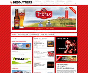 redmatters.com: RedMatters | Het fullservice communicatiebureau | Creatie, fotografie, video & webdevelopment
Het complete fullservice communicatiebureau met (web)developmentafdeling en fotostudio. Als reclamebureau ontwikkelt RedMatters uitgebreide creatieve communicatietrajecten op het gebied van concept, design, (web)development, fotografie, drukwerk, copywriting, video / film en motion.