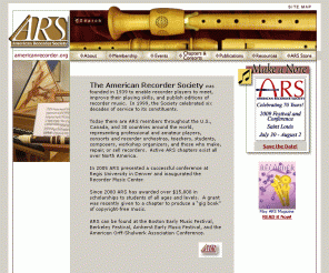 americanrecorder.org: Welcome to the American Recorder Society, ARS, woodwinds instruments,
recorder, ar magazine, renaissance, baroque cd
International organization promoting the recorder and recorder music through outreach,  performance, education and career opportunities. Includes American Recorder Society membership application and online  recorder music store. 