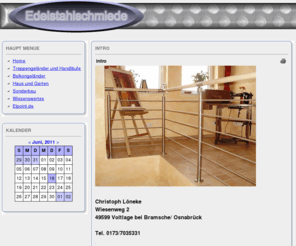 edelstahlschmiede.net: Ihr Partner die Edelstahlschmiede
Christop Löneke
Edelstahlschmiede
Die Adresse für
Zäune,Treppengeländer,Sonderausführungen
Spezial Design