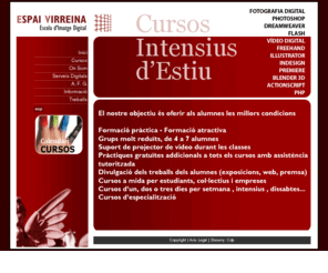 espaivirreina.com: Espai Virreina: Centre d'estudis de la imatge
Centre d'estudis de la imatge digital. Oferim cursos orientats a professionals i qualsevol persona que es vulgui iniciar al mn de la imatge i totes les seves aplicacions.