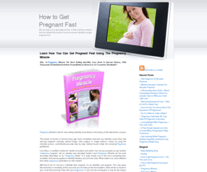 how-to-get-pregnant-fast.info: How to Get Pregnant Fast
Info, Tips and Articles on how to get pregnant, infertility and related topics about pregnancy.