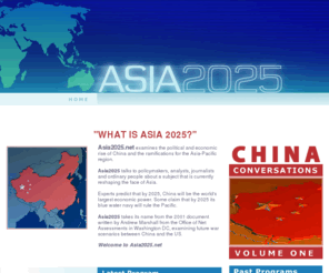 asia2025.net: Asia2025.net Internet Radio Program on China and the Asia-Pacific region.
Asia2025.net is and Internet based radio program examining the political and economic rise of China and the ramifications for the Asia-Pacific region.