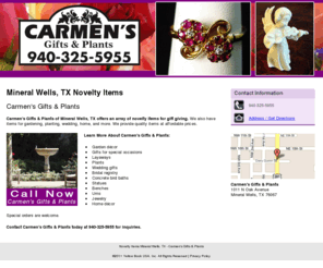 carmensgiftsandplants.com: Novelty Items Mineral Wells, TX - Carmen's Gifts & Plants
Carmen's Gifts & Plants provides Novelty Items, Garden décor services to Mineral Wells, TX. Call 940-325-5955.