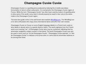 champagnecuvee.com: Champagne Cuvee
Champagne Cuvee features premuim Champagne wine information, white wine buying guide, wine sales, winery tours and Champagne grape varieties.