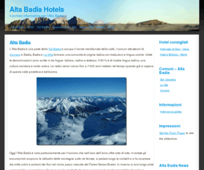 altabadia-hotels.it: | Alta Badia Hotels
L'Alta Badia è una parte della Val Badia e occupa il monte meridionale della valle. I comuni altoatesini di Corvara in Badia, Badia e La Villa formano una