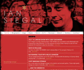 iansiegal.com: The official website of Nugene Records recording artist Ian Siegal.
The official web site of Ian Siegal