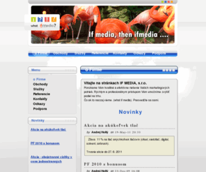ifmedia.eu: o Firme | IF MEDIA - reklamná agentúra
o Firme - if Media, webdesign, webdizajn, dizajn, reklama, webhosting, tvorba web, elektronický obchod, grafické štúdio, designérske služby, SEO optimalizácia, Slovenská republika
