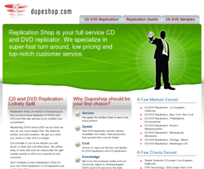 replicationshop.com: DVD Replication, CD Replication by Dupeshop
Replication Shop specializing in high quality, low cost DVD replication and CD replication with no set up fees for schools, college, universities and other educational organizations and institutions.