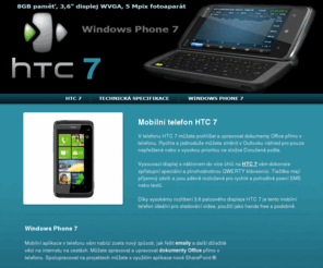 htc7.cz: HTC 7 smartphone - nové mobilní telefony v ČR
Vlastnosti a aplikace v nových mobilních telefonech HTC 7. Windows Phone 7, Office a Outlook.