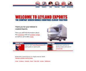 leyland.co.uk: Leyland Exports, distributors of DAF, Leyland , LDV, DAF parts, Leyland parts, Leyland Trucks, LDV Vans, Landrover , DAF Trucks, Cummins, ZF, Rockwell, Eaton, Leyland Tractor
Leyland Exports, distributors of Leyland Trucks, LDV Vans, Le Bus, genuine parts