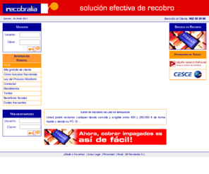 recobralia.net: RECOBRALIA : Lider en recobro de impagados a través del Proceso Monitorio
Gestión online de impagados a través del nuevo Proceso Judicial Monitorio. Sin abogados ni procuradores. Seguimiento permanente de asuntos. Acreditación fiscal como saldos de dudoso cobro