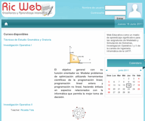 ricardatola.com: RicWeb enseñanza y aprendizaje interactivo
Web Educativa como un medio de aprendizaje significativo para las asignaturas de Modelado y Simulación de Sistemas, Investigacion Operativa I y II  de la carrera de Ingenieria Informática de la UATF.