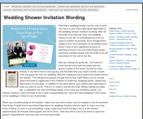 weddingshowerinvitationwording.com: Wedding Shower Invitation Wording
Planning a wedding shower can be a lot of work. You have to plan every little detail right down to the wedding shower invitation wording. After all the bride to be will only have one wedding shower in her life, so everything has to be as close to perfect as possible. Even though there needs to be a lot of attention to the details, there doesn' have to be a significant amount of planning involved. You can keep things simple and throw a bridal shower that the bride to be will remember for the rest of her life.