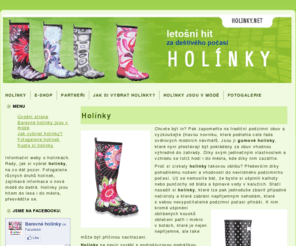 holinky.net: Holínky
Holínky- informační web gumové obuvi pro ženy a slečny. Rady, jak si vybrat holínky, na co dát pozor. Fotogalerie různých druhů holínek, zajímavé informace o nové módě do deště. Holínky jsou hitem do lesa i do města, přesvědčte se.