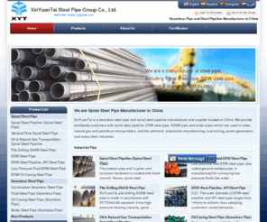 xytsteelpipe.com: Steel Pipe,Seamless Pipe,China Pipeline Manufacturer
XinYuanTai is China steel pipe manufacturer, offer spiral steel pipe, seamless pipe, ERW steel pipe, SSAW pipe and boiler pipes. Our steel pipeline and seamless pipe are idea for oil, natural gas and fluid transportation. Our steel pipe and pipeline are of good high temperature resistance, made from hot rolled steel. We have an annual production capacity of 550000 tons of spiral steel pipes and 250000 tons of seamless steel pipes. Our quality seamless steel pipe and low pressure ERW pipe and oil casing pipe are applied for chemical, coal mining and power generation industries. Quality spiral steel pipe, seamless pipe and steel pipeline are provided at reasonable price, welcome.