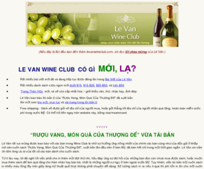 levanwineclub.com: Le Van Wine Club có gì lạ không?
Le Van, Le Van Wine Club, Ruou Vang, Mon Qua cua Thuong De, Lê Văn, Rượu Vang, Rượu Vang Món Quà của Thượng Ðế, Vietnam, Việt Nam, ViệtNam