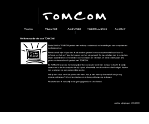 tomcom.be: TOMCOM
Computers op maat, Netwerken, Software, Herstellingen aan huis