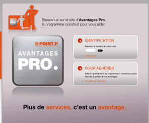 avantagespro.com: Point.P Matériaux de construction - Programme Avantages Pro.
Entrez dans le programme construit pour vous aider dans votre métier. Retrouvez tous vos avantages en quelques clics.