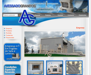 avessadogranitos.com: Avessadogranitos - Fornecimento de Fogões de sala, lareiras e outros artigos em granito.
A Avessadogranitos, Lda é uma Empresa com uma forte presença no mercado nacional, conhecida e respeitada pela qualidade dos seus produtos