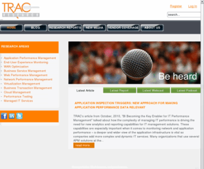 trac-research.com: TRAC Research - Research and Analysis of IT Performance Management Technologies - TRAC Research
TRAC Research - business-to-business (B2B) market research and analyst company that specializes in IT performance management. The company’s research approach is based on four key attributes of true market research: Trusted, Relevant, Actionable and Credible.