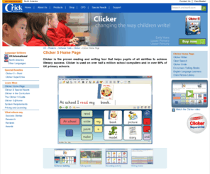 clicker5.com: Clicker 5 educational software, literacy success for children of all abilities.
Clicker is the proven reading and writing tool that helps pupils of all abilities to achieve rapid and permanent gains in their literacy levels. 