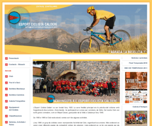 esportciclistacalderi.net: ECC - Esport Cicliste Calderí - Caldes de Montbui
Esport Cicliste Calderí hacemos salidas en bicicleta tanto de carretera como de montaña. Tenemos un equipo formado por 4 corredores, que participan en carreras de montaña, y un equipo de cicloturistas, que participan en carreras de largo recorrido.