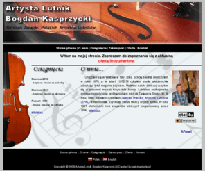 lutnik.info: Skrzypce, Altówka, Wiolonczela, Kontrabas - Artysta Lutnik Bogdan Kasprzycki
Artysta Lutnik Bogdan Kasprzycki. Budowa i renowacja instrumentów lutniczych. Skrzypce, altówka, wiolonczela, kontrabas.