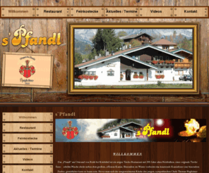 pfandl.co.at: s`Pfandl - Restaurant s'Pfandl - Reith bei Kitzbühel
Auch in der Zwischenzeit für Sie geöffnet !