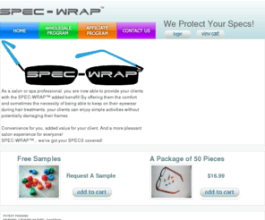 specwrap.com: SPEC-WRAP, We Protect Your Specs!
As a salon or spa professional, you are now able to provide your clients with the SPEC-WRAP added benefit! By offering them the comfort and sometimes the necessity of being able to keep on their eyewear during hair treatments, your clients can enjoy simple activities without potentially damaging their frames. Convenience for you, added value for your client. And a more pleasant salon experience for everyone! SPEC-WRAP... weve got your SPECS covered!