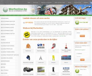 werfonline.com: Werfonline - Professionele werftoebehoren en PBM’s
Werfonline.be levert professionele werftoebehoren en PBM’s (persoonlijke beschermingsmiddelen) voor de bouw, nijverheid en event sector uit voorraad. Werfonline.be is een webshop voor professionelen en particulieren.