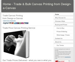 canvasprint.org.uk: Home - Trade & Bulk Canvas Printing from Design-a-Canvas
Trade price canvas printing service that specialises in supplying professional photographers and artist a high quality and trade photo canvas printing service.