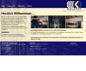 kolatec.com: Kolatec - Montage und Montagen von Lagertechnik und Betriebseinrichtungen nach Richtlinien UVV und BGR - Willkommen
Ihr Partner für De-, Re- und Neumontagen von Betriebseinrichtungen und Lagertechnik. Unser Fachpersonal führt die Leistungen nach den Berufsgenossenschaftlichen Richtlinien UVV und BGR 234(bisherige ZH1/428) aus.