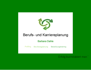 berufs-und-karriereplanung.de: Berufs- und Karriereplanung Barbara Dahle - Profiling Berufswegplanung 
Bewerbungstraining
Berufs- und Karriereplanung