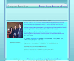 eurofamilia.eu: &raquo Europae Familia Famiglie Libere Associate d'Europa
Europae Familia - Associazzione tutela delle famiglie: Famiglie Libere Associate d'Europa