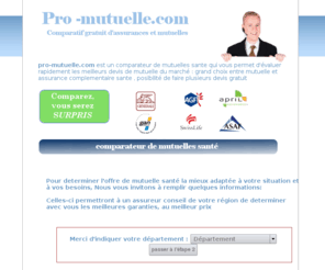 pro-mutuelle.com: Mutuelle - santecomp - Comparateur de Mutuelles et Assurances santé
Mutuelle - santecomp -  Devis comparatif de mutuelles sante : grand choix entre mutuelle et assurance complementaire sante 